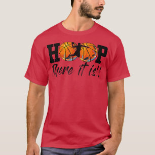 Hoop There it is College March Basketball Madness  T-Shirt