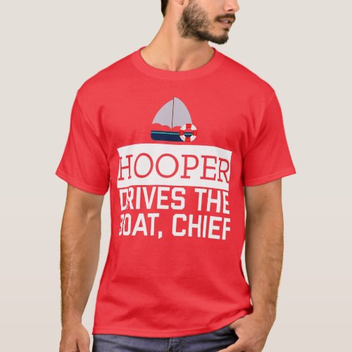 Hooper Drives The Boat Chief  Funny Awesome Sailor T_Shirt