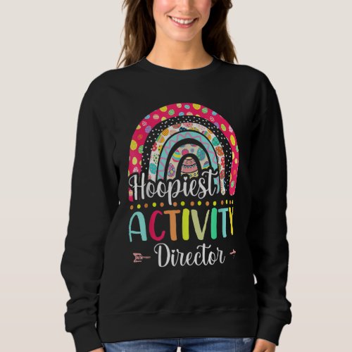 Hoopiest Activity Director Polka Dot Rainbow Happy Sweatshirt