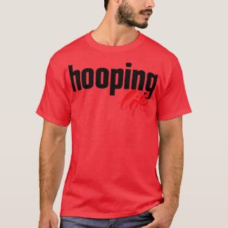 Hooping Life Hooper Basketball T-Shirt