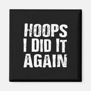 Hoops I Did It Again Basketball Fun  Magnet