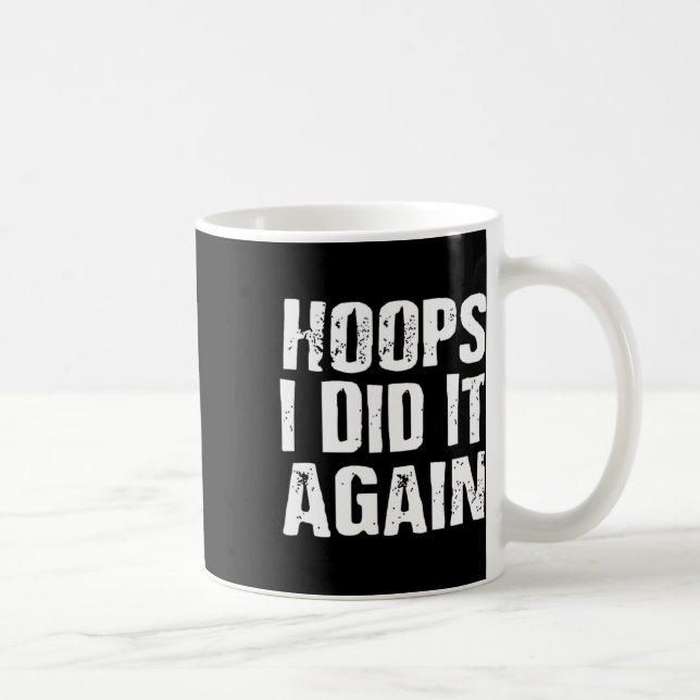 Hoops I Did It Again Bysketbyll Fun  Coffee Mug (Right)