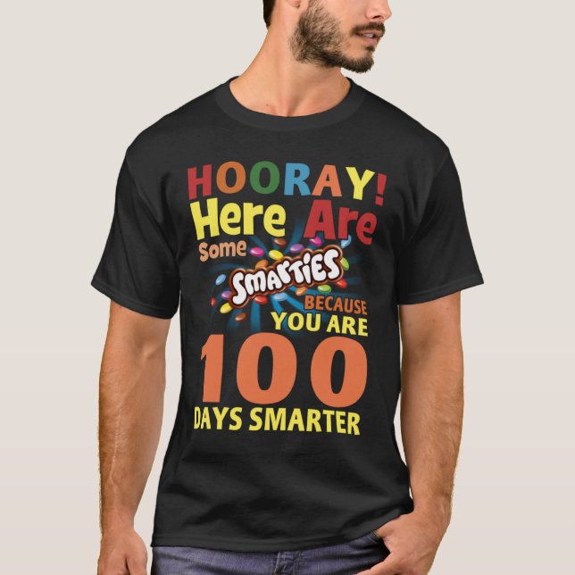 Hooray Here Some Smarties Because You Are 100 Days T-Shirt (Front)