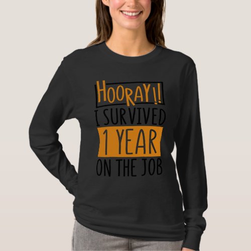 Hooray  I Survived 1 Year Employees Appreciation D T_Shirt