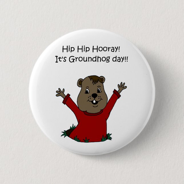 hooray its Groundhog day in white Pinback Button (Front)