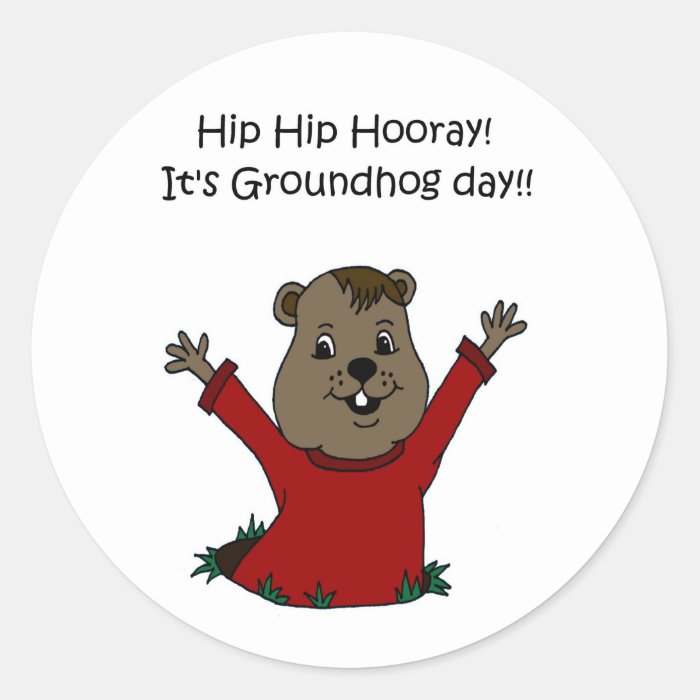 hooray its Groundhog day in white Round Sticker