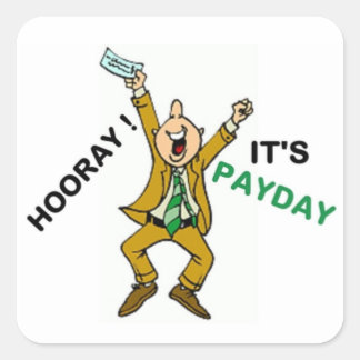 HOORAY ! IT'S PAYDAY SQUARE STICKER