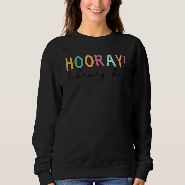 Hooray Library Day Sweatshirt (Front)