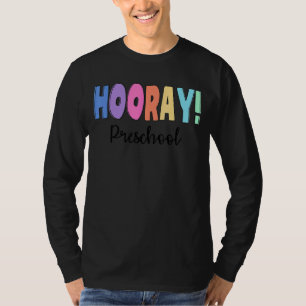 Hooray Preschool For Teachers First Day At School  T-Shirt