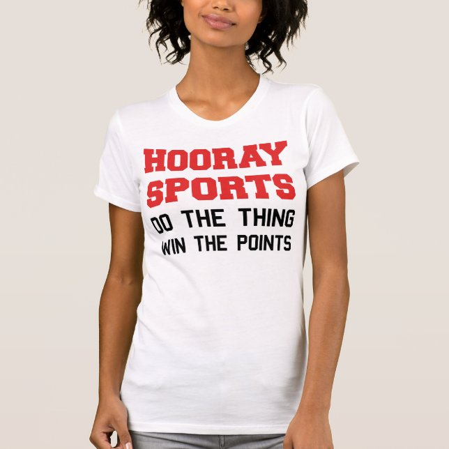 Hooray Sports Do The Thing Win The Points T-Shirt (Front)