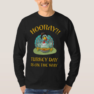 Hooray Turkey Day is on the Way Funny Thanksgiving T-Shirt
