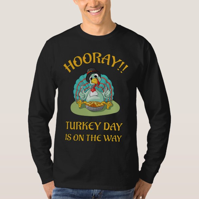 Hooray Turkey Day is on the Way Funny Thanksgiving T-Shirt (Front)