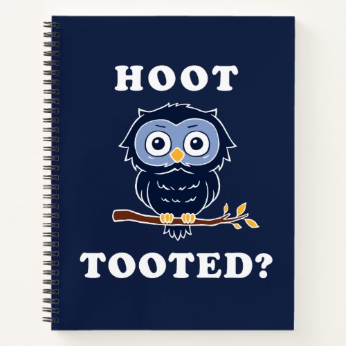 Hoot Tooted Notebook