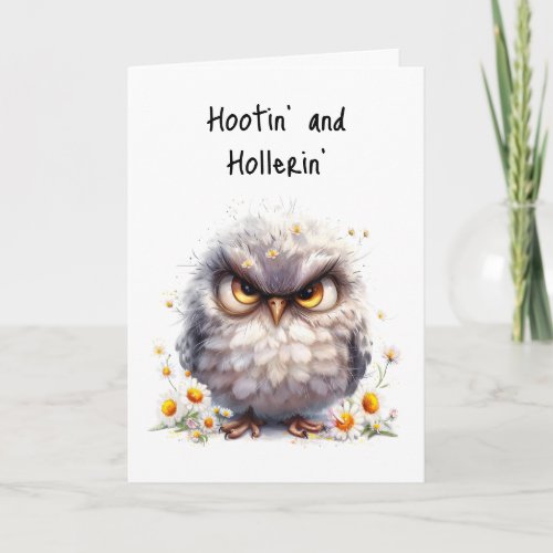 Hootin  Hollerin Its Your Birthday Grumpy Owl Card