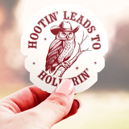 Hootin' Leads To Hollerin' Owl Vinyl Sticker