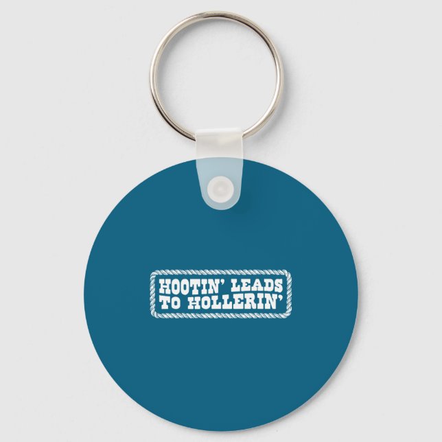 Hootin' Leads To Hollerin Western Country Rodeo Me Keychain (Front)