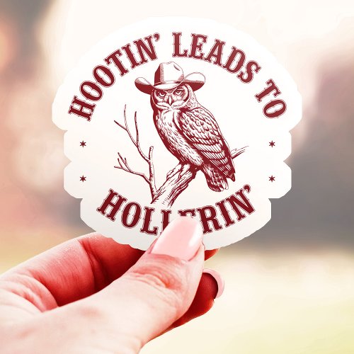 Hootin' Leads To Hollerin' Western Owl Vinyl Sticker