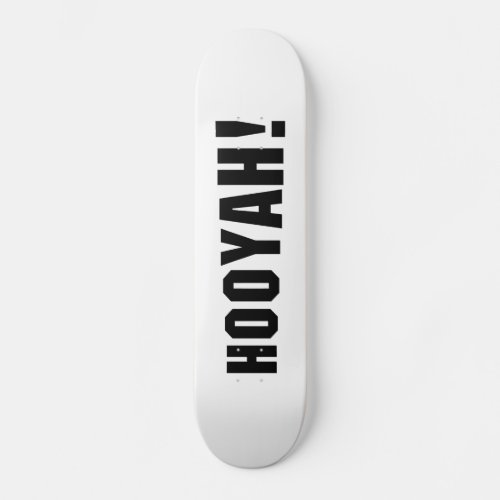 HOOYAH SKATEBOARD