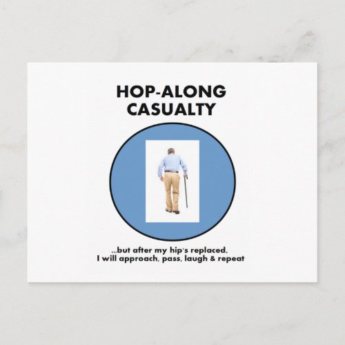 Hop_Along Casualty _ Until Hip Replaced Postcard