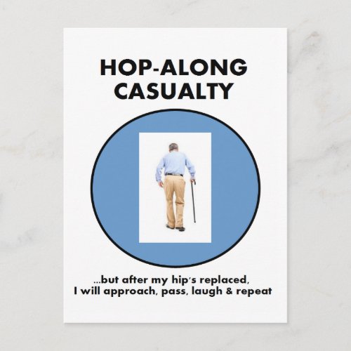 Hop_Along Casualty _ Until Hip Replaced Postcard