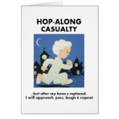 Hop-Along Casualty - Until Knee Replaced (Front)