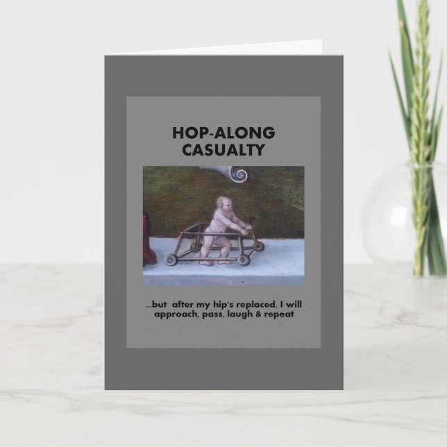 Hop-Along Casualty - Wait till my Hip Replacement Card (Front)