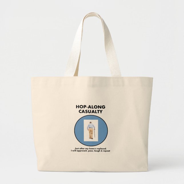 Hop-along Casualty - wait till my Knee Replacement Large Tote Bag (Front)