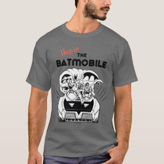 Hop in the Batmobile T-Shirt