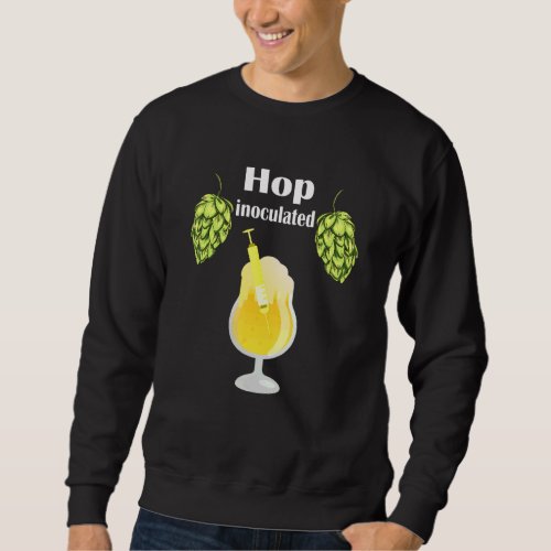 Hop Inoculated Beer Garden Oktoberfest Beer Drinke Sweatshirt