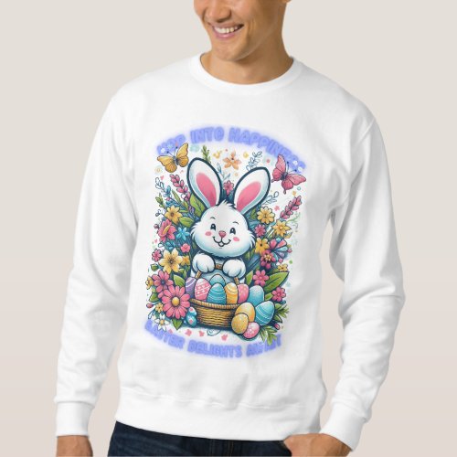 Hop into Happiness Easter Delights Await  Sweatshirt