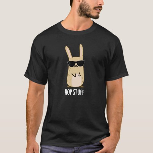 Hop Stuff Funny Bunny Rabbit Pun Dark BG T_Shirt