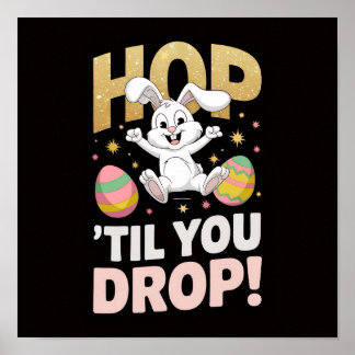 "Hop 'Til You Drop!" Easter Poster