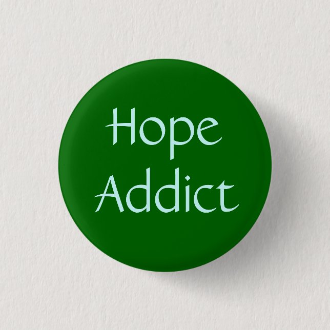 Hope Addict Button (Front)