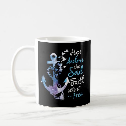 Hope Anchors The Soul Faith Sets It Free Best Coffee Mug