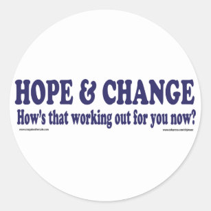 HOPE and Change Hows that working Out for you Classic Round Sticker