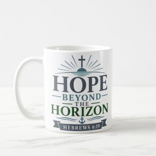 Hope Beyond The Horizon Spiritual Devotional Quote Coffee Mug
