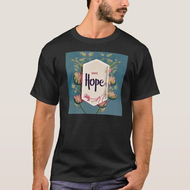 Hope Blooms - Elegant Floral Typography  T-Shirt (Front)