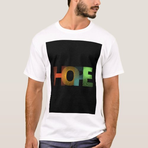 Hope Blooms Wear the Optimism with Our Inspiring  T_Shirt