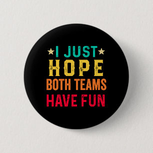 Hope Both Teams Have Fun Sport Lover Game Day Button