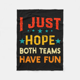 Hope Both Teams Have Fun Sport Lover Game Day Fleece Blanket