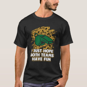 Hope Both Teams Have Fun Sports Coach Games Coachi T-Shirt