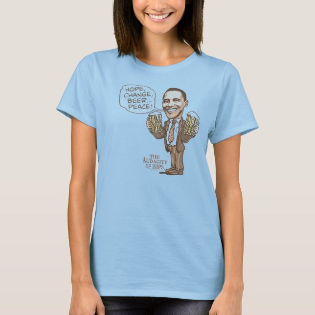 Hope, Change, Beer... Peace Barack Obama T-Shirt (Front)