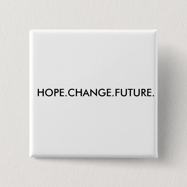 HOPE.CHANGE.FUTURE. PINBACK BUTTON (Front)
