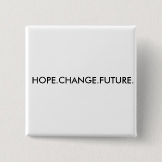 HOPE.CHANGE.FUTURE. PINBACK BUTTON