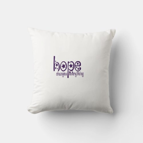 hope changes everything custom throw pillow design