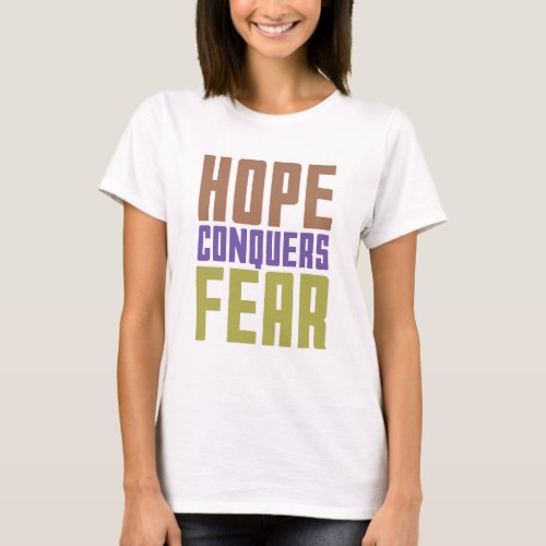 Hope Conquer Fear  T_Shirt