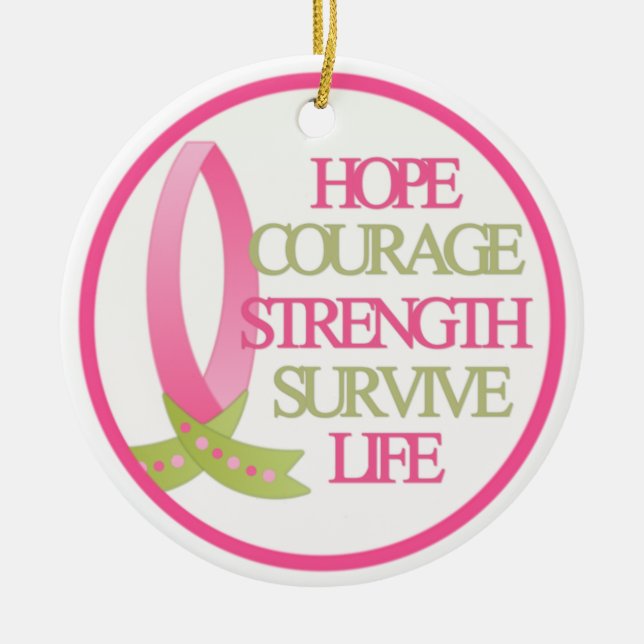 Hope Courage Strength Survive Strength Ceramic Ornament (Front)