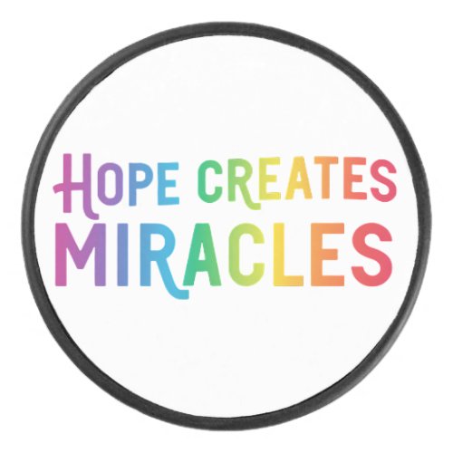 Hope Creates Miracles  Hockey Puck