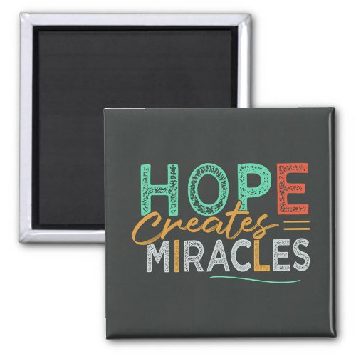 Hope creates Miracles Magnet