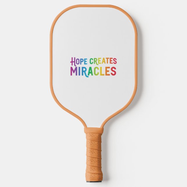Hope Creates Miracles  Pickleball Paddle (Front)